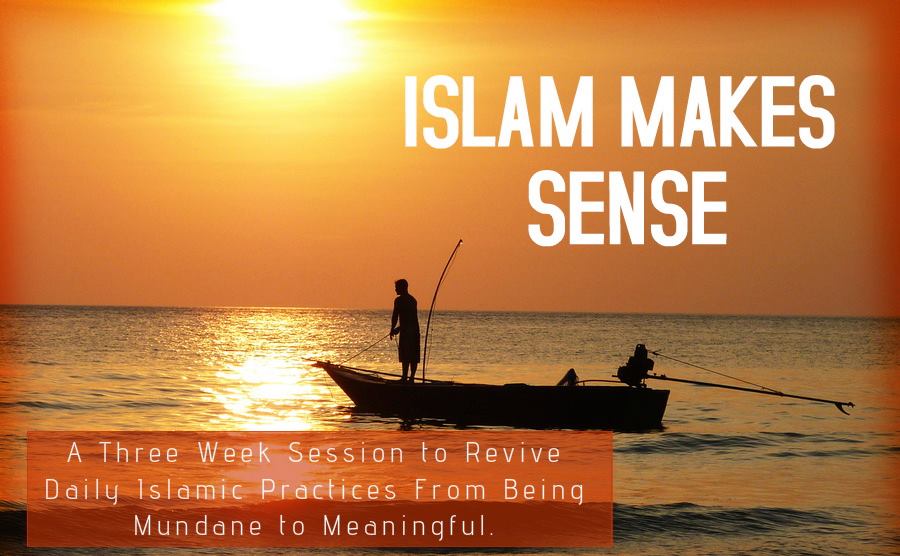 Islam Makes Sense: Session 1